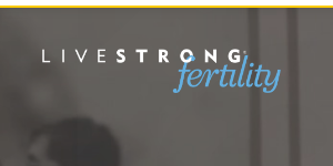 Livestrong Fertility free services for cancer patients