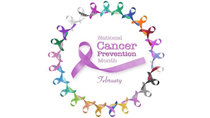 National Cancer Prevention Month February 2018 National Cancer Prevention Month February 2018